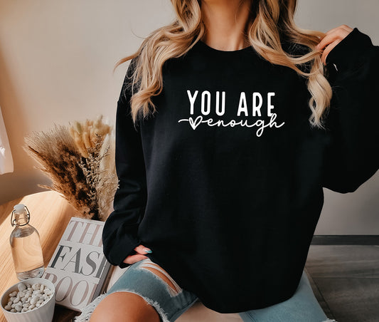 You are Enough screen printed Sweatshit